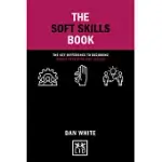 THE SOFT SKILLS BOOK: THE KEY DIFFERENCE TO BECOMING HIGHLY EFFECTIVE AND VALUED