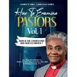 COMPLETE BIBLE CURRICULUM: HOW TO EXAMINE PASTORS, VOL. 1: WHAT IS THE CHURCH AND WHY DOES IT MATTER?