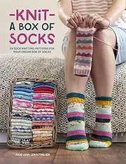 Knit a Box of Socks: 24 Sock Knitting Patterns for Your Dream Box of Socks