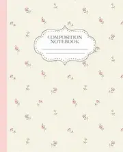 Pink Coquette Composition Notebook: Cute Flowers | College Ruled | 7.5 x 9.25" | 110 Pages