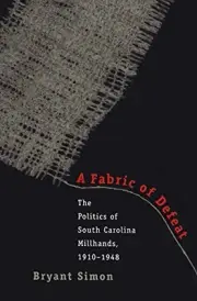 A FABRIC OF DEFEAT: THE POLITICS OF SOUTH CAROLINA By Bryant Simon **BRAND NEW**