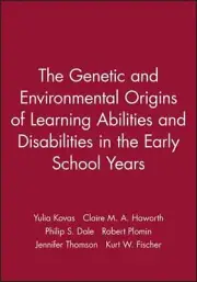 The Genetic and Environmental Origins of Learning Abilities and Disabilities in
