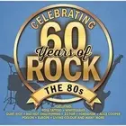 Celebrating 60 Years of Rock The 80s CD