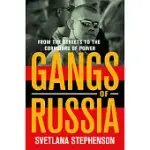 GANGS OF RUSSIA: FROM THE STREETS TO THE CORRIDORS OF POWER