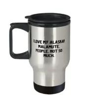 I Love My Alaskan Malamute. People, Not So Much. Travel Mug