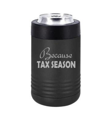 Can Bottle Cooler Insulated Drink Holder Because Tax Season Funny CPA Accountant