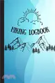 Hiking LogBook: Hiking Log Notebook - Hiking Journal With Prompts To Write In - Travel Size 6 x 9 in - Hiking Journal - Trail Log Book