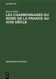 Charbonnages Du Nord De La France Au Xixe Siecle by Marcel Gillet (English) Hard