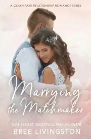 Marrying the Matchmaker: A Fake Marriage Stand Alone Romance Book Four by Christ