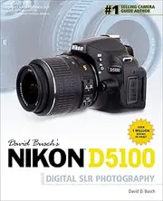 David Busch's Nikon D5100 Guide to Digital SLR Photography