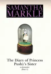 The Diary of Princess Pushys Sister - Samantha Markle