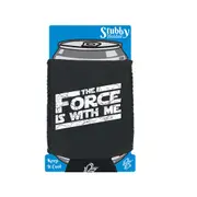 The Force Is With Me - Funny Novelty Stubby Holder With Base