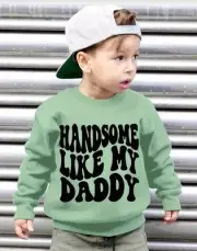 HANDSOME LIKE MY DADDY Kids sweater jumper Father's pride Gift Size 5/6y Green