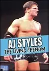 AJ Styles: The Living Phenom: New