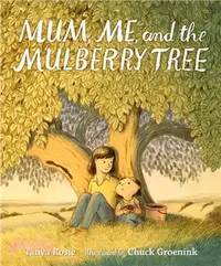 在飛比找三民網路書店優惠-Mum, Me, and the Mulberry Tree