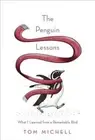 The Penguin Lessons: What I Learned from a Remarkable Bird by Michell, Tom