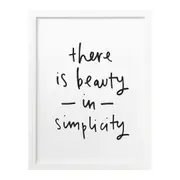 There is Beauty in Simplicity Print A3