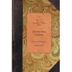 TWENTY-THREE SERMONS UPON THE CHIEF END: THE DIVINE AUTHORITY OF THE SACRED SCRIPTURES, THE BEING AND ATTRIBUTES OF GOD, AND THE DOCTRINE OF THE TRINI