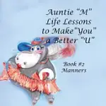 AUNTIE M LIFE LESSONS TO MAKE YOU A BETTER U 2: MANNERS