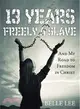 13 Years Freely a Slave ― And My Road to Freedom in Christ