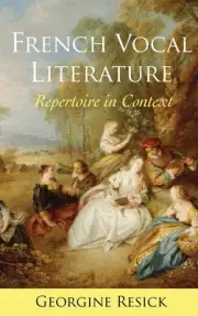 French Vocal Literature : Repertoire in Context, Hardcover by Resick, Georgin...