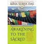 AWAKENING TO THE SACRED: CREATING A SPIRITUAL LIFE FROM SCRATCH