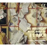 Cafe Zimmermann - Imaginary Music Book Of J.S Bach [New CD]
