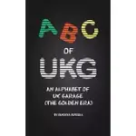 ABC OF UKG: AN ALPHABET OF UK GARAGE (THE GOLDEN ERA)
