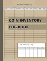 Coin Inventory Log Book: Book to Reference Collector Coins - 120 Pages - Coin Co