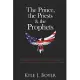 The Prince, the Priests & the Prophets: The Need for Prophetic Leadership in America