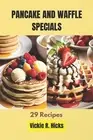 Pancake And Waffle Specials: 29 Recipes by Vickie R. Hicks Paperback Book