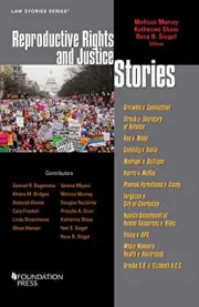 REPRODUCTIVE RIGHTS AND JUSTICE STORIES (LAW STORIES) By Melissa Murray NEW
