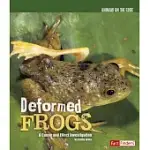 DEFORMED FROGS: A CAUSE AND EFFECT INVESTIGATION