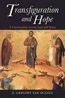 Transfiguration and Hope: A Conversation Across Time and Space by D. Gregory Van