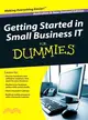 GETTING STARTED IN SMALL BUSINESS IT FOR DUMMIES AUSTRALIA AND NEW ZEALAND EDITION