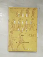 THE NAKED APE: A ZOOLOGIST’S STUDY OF THE【T5／大學理工醫_IUJ】書寶二手書