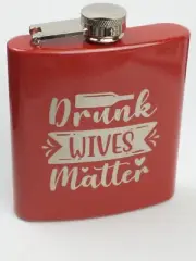 6OZ RED Finish STAINLESS STEEL FLASK w/ "DRUNK WIVES MATTER" Engraving - NEW!
