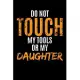 Do Not Touch My Tools or My Daughter: Weekly School Planner - 6