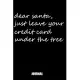 Dear santa, just leave your credit card under the tree-Notebook: Lined Notebook Journal 120 Pages - Large (6 x 9 inches) Paperback: Dear santa, just l