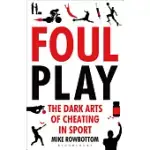 FOUL PLAY: THE DARK ARTS OF CHEATING IN SPORT