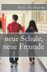 neue Schule, neue Freunde by Eric Richards: New
