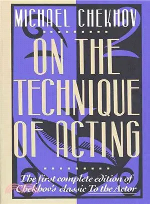 On the Technique of Acting ─ The First Complete Edition of Chekhov's Classic to the Actor