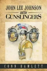 John Lee Johnson and the Gunslingers by Conn Hamlett (English) Paperback Book