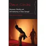 DANCE CIRCLES: MOVEMENT, MORALITY AND SELF-FASHIONING IN URBAN SENEGAL