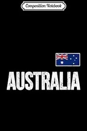 Composition Notebook: Australia Australian Flag Gift Love Home Souvenir Journal/Notebook Blank Lined Ruled 6x9 100 Pages