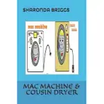 MAC MACHINE & COUSIN DRYER