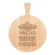 Nacho Average Plasterer Pizza Board Paddle Wooden Worlds Best Joke Funny