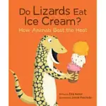 DO LIZARDS EAT ICE CREAM?: HOW ANIMALS BEAT THE HEAT