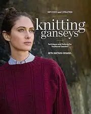 Knitting Ganseys: Techniques and Patterns for Traditional Sweaters