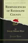 Reminiscences of Randolph County (Classic Reprint)